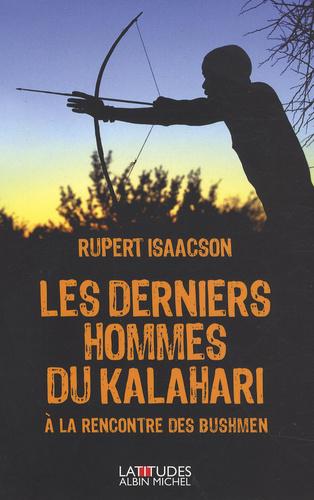 Rupert ISAACSON : Les derniers hommes du Kalahari