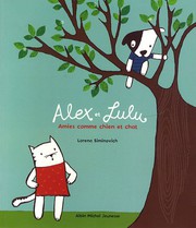 Loréna SIMINOVICH : Alex et Lulu : Amies comme chien et chat