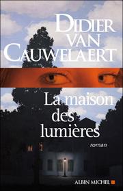 Didier VAN CAUWELAERT : La maison des lumières
