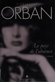 Christine ORBAN : Le pays de l&rsquo;absence