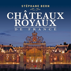 Stéphane BERN : Châteaux royaux de France