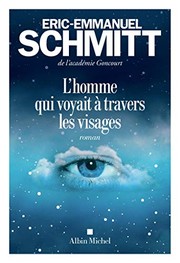 Éric-Emmanuel SCHMITT : L&rsquo;Homme qui voyait à travers les visages