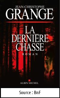 Jean-Christophe GRANGÉ : La Dernière chasse