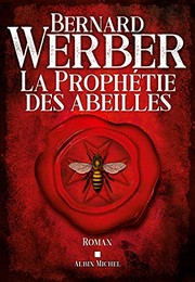 Bernard WERBER : La prophétie des abeilles