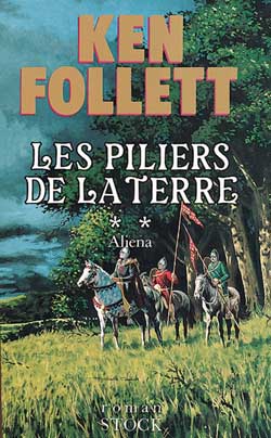 Ken FOLLETT : Les piliers de la terre 2 Aliéna