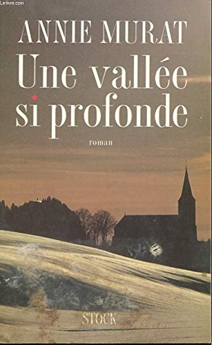 Annie MURAT : Une vallée si profonde