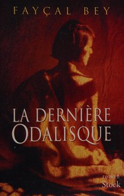 Faycal BEY : La dernière Odalisque