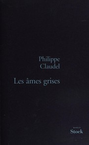 Philippe CLAUDEL : Les âmes grises