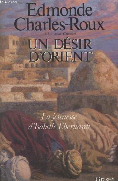 Edmonde CHARLES-ROUX : Un désir d&rsquo;orient