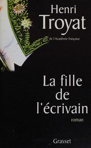 Henri TROYAT : La fille de l&rsquo;écrivain