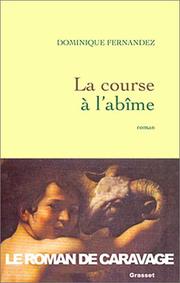 Dominique FERNANDEZ : La course à l&rsquo;abîme