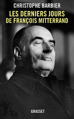Christophe BARBIER : Les derniers jours de François Mitterrand