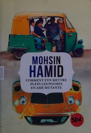 Mohsin HAMID : Comment s&rsquo;en mettre plein les poches en Asie mutante