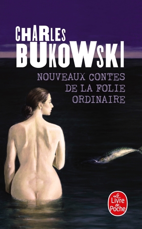 Charles BUKOWSKI : Nouveaux contes de la folie ordinaire