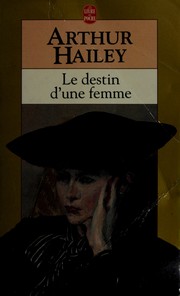 Arthur HAILEY : Le Destin d’une femme