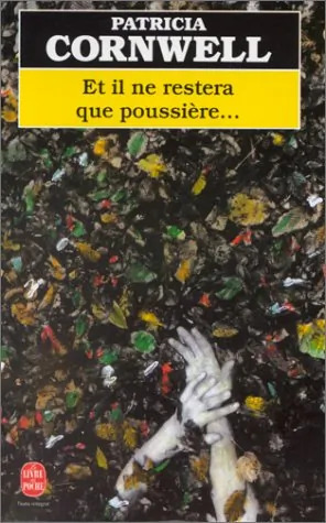 Patricia CORNWELL : Il ne restera que poussière