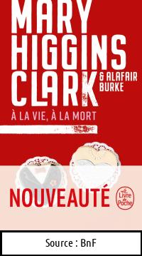 Mary HIGGINS CLARK : A la vie à la mort