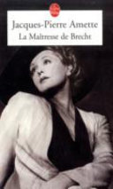 Jacques-Pierre AMETTE : La maîtresse de Brecht