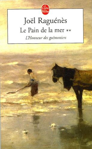 Joël RAGUÉNÈS : L&rsquo;honneur Des Goemoniers -T2 Pain de La Mer