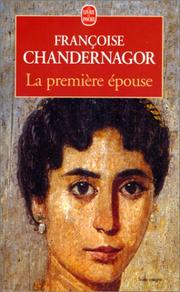 Françoise CHANDERNAGOR : La première épouse