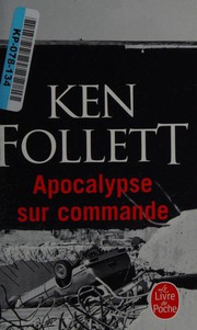 Ken FOLLETT : Apocalypse sur commande