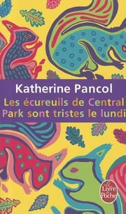 Katherine PANCOL : Les écureuils de central park sont tristes le Lundi