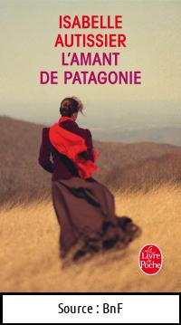 Isabelle AUTISSIER : L’amant de Patagonie
