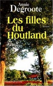 Annie DEGROOTE : Les filles du Houtland
