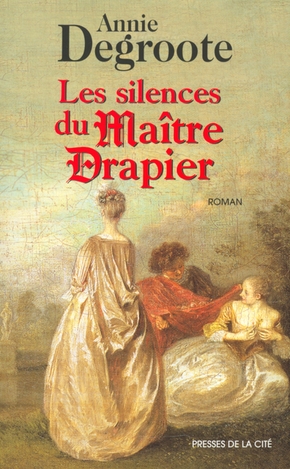 Annie DEGROOTE : Les silences du maître drapier