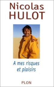 Nicolas HULOT : À mes risques et plaisirs