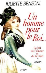 Juliette BENZONI : Un homme pour le Roi…