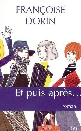 Françoise DORIN : Et puis après…