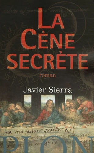 Javier SIERRA : La Cène secrète