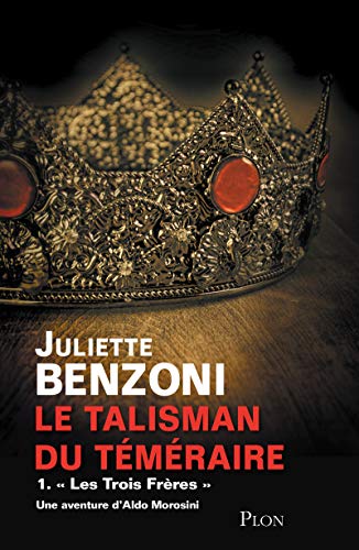 Juliette BENZONI : Le talisman du téméraire
