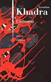 Yasmina KHADRA : L&rsquo;Attentat