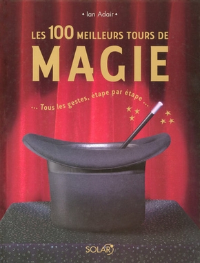 Ian ADAIR : Les 100 meilleurs tours de magie