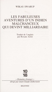 Vikas SWARUP : Les Fabuleuses aventures d&rsquo;un Indien malchanceux qui devint milliardaire