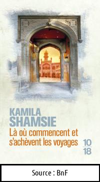 Kamila SHAMSIE : Là où commencent et s&rsquo;achèvent les voyages