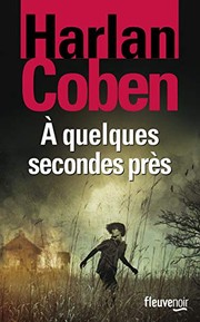 Harlan COBEN : A quelques secondes près