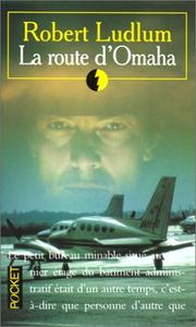 Robert LUDLUM : La route d&rsquo;Omaha