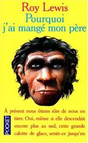 Roy LEWIS : Pourquoi j&rsquo;ai mangé mon père