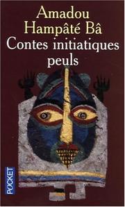 Amadou hampâté BÂ : Contes initiatiques peuls
