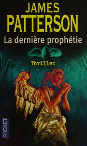 James PATTERSON : La dernière prophétie