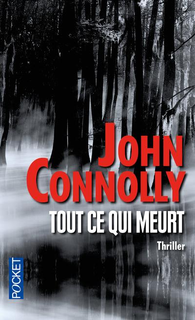John CONNOLLY : Tout ce qui meurt