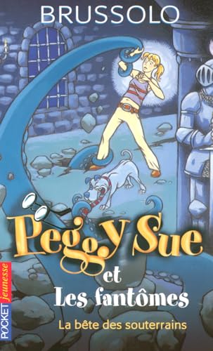 Serge BRUSSOLO : PeggySue et les fantômes : La bête des souterrains