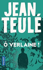 Jean TEULÉ : Ô Verlaine