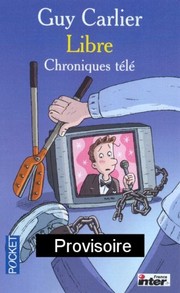 Guy CARLIER : Carlier libre chroniques télé