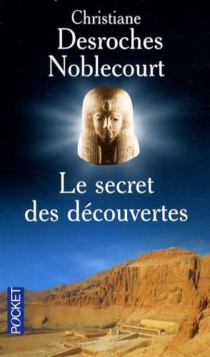 Christiane DESROCHES NOBLECOURT : Le secret des découvertes