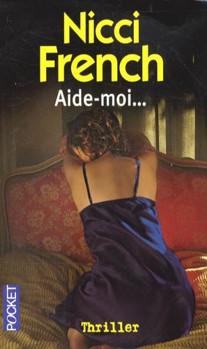 Nicci FRENCH : Aide-moi