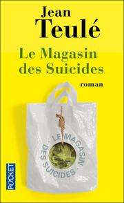 Jean TEULÉ : Le magasin des suicides